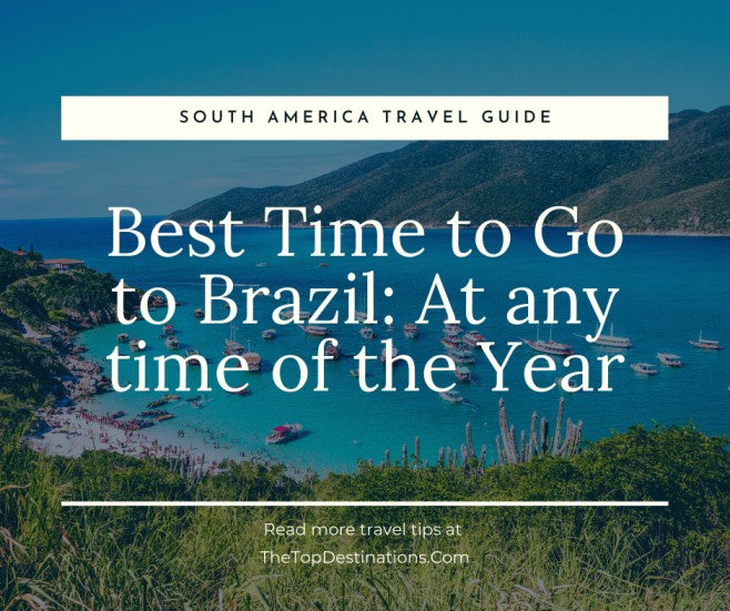 Best Time to Go to Brazil: At any time of the Year!