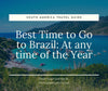 Best Time to Go to Brazil: At any time of the Year!