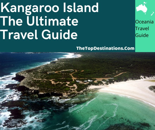 Kangaroo Island The Ultimate Travel Guide