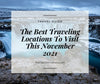 The Best Traveling Locations To Visit This November 2021